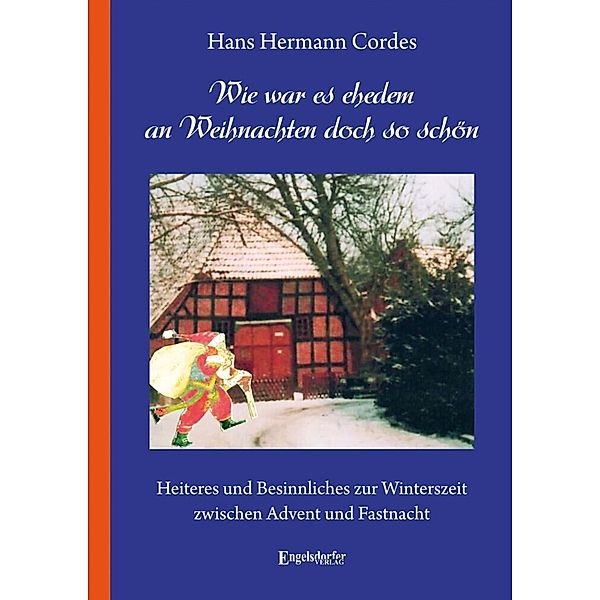 Wie war es ehedem an Weihnachten doch so schön, Hans Hermann Cordes