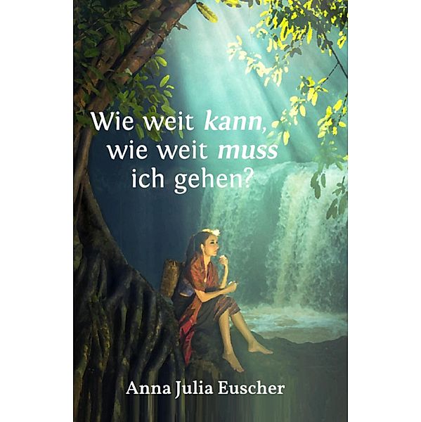 Wie weit kann, wie weit muss ich gehen?, Anna Julia Euscher