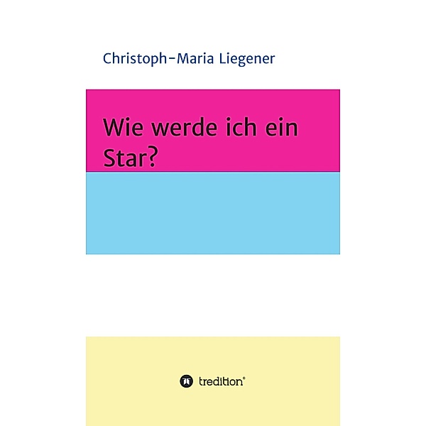 Wie werde ich ein Star?, Christoph-Maria Liegener