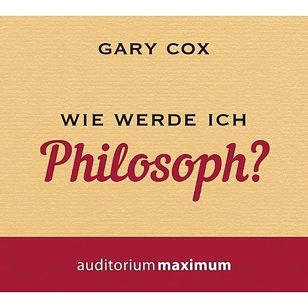 Wie werde ich Philosoph?, Audio-CD, Gary Cox