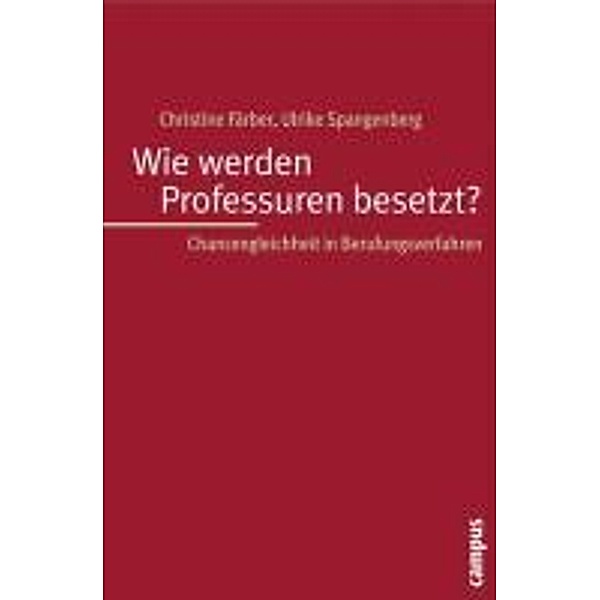 Wie werden Professuren besetzt?, Christine Färber, Ulrike Spangenberg