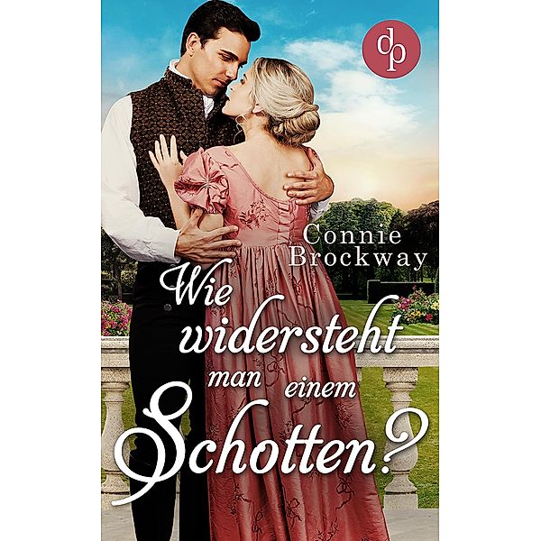 Wie widersteht man einem Schotten? / Regency Scots-Reihe Bd.2, Connie Brockway