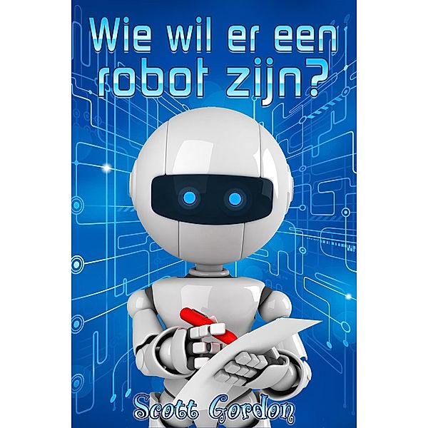 Wie wil er een robot zijn?, Scott Gordon