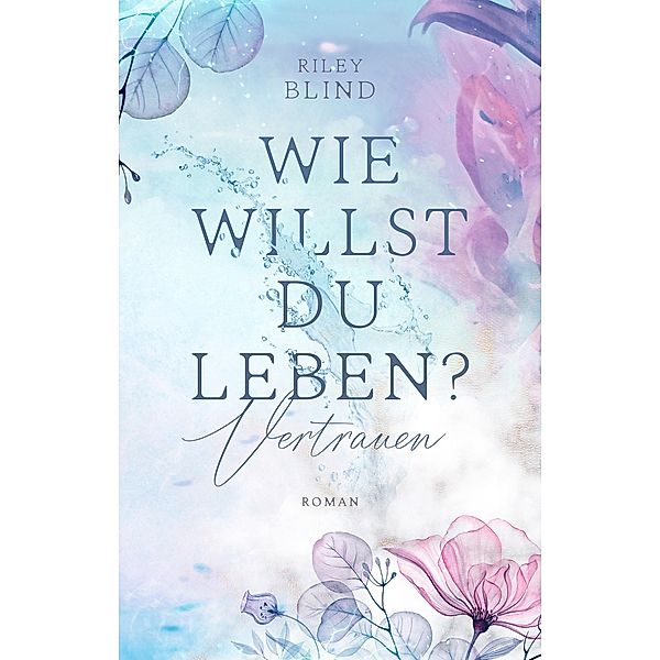 Wie willst du leben? / Leben Bd.1, Riley Blind