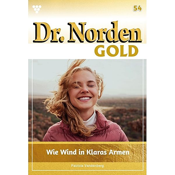 Wie Wind in Claras Armen / Dr. Norden Gold Bd.54, Patricia Vandenberg