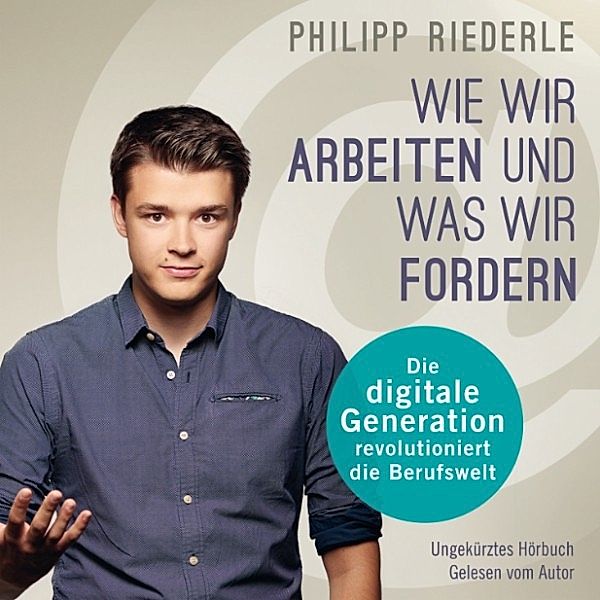 Wie wir arbeiten, und was wir fordern, Philipp Riederle