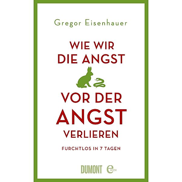 Wie wir die Angst vor der Angst verlieren, Gregor Eisenhauer