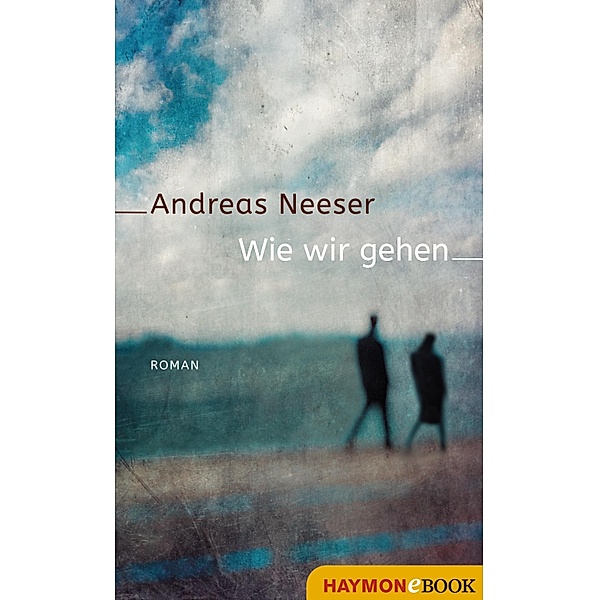 Wie wir gehen, Andreas Neeser