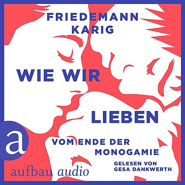 Wie wir lieben, Friedemann Karig