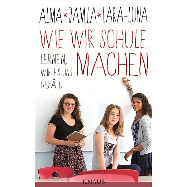 Wie wir Schule machen, Alma de Zárate, Jamila Tressel, Lara-Luna Ehrenschneider