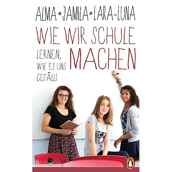 Wie wir Schule machen, Alma de Zárate, Jamila Tressel, Lara-Luna Ehrenschneider