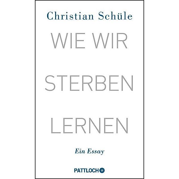 Wie wir sterben lernen, Christian Schüle