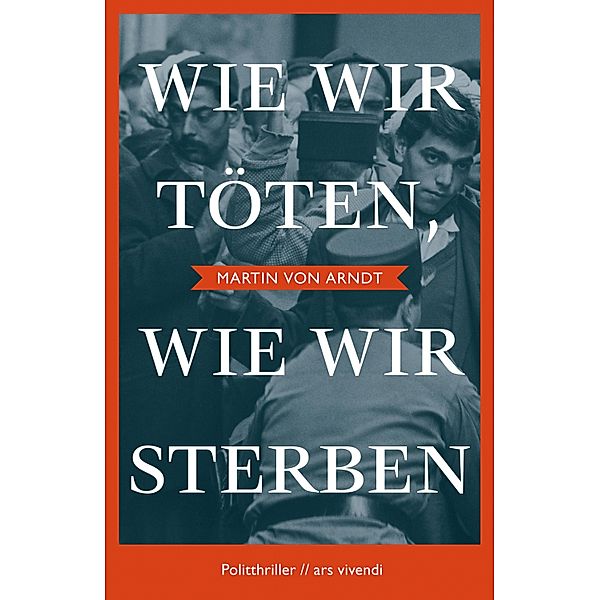 Wie wir töten, wie wir sterben (eBook), Martin von Arndt