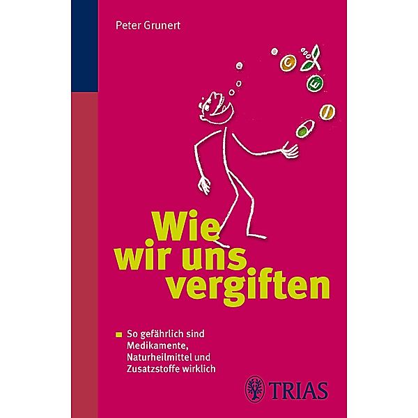 Wie wir uns vergiften, Peter Grunert