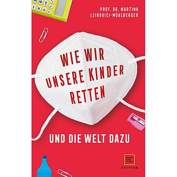 Wie wir unsere Kinder retten - und die Welt dazu, Martina Leibovici-Mühlberger