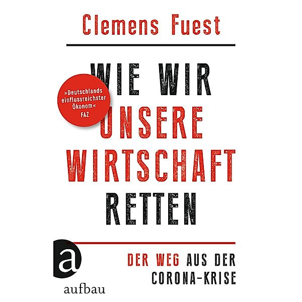 Wie wir unsere Wirtschaft retten, Clemens Fuest