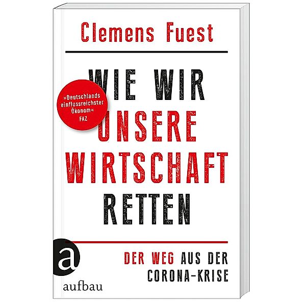 Wie wir unsere Wirtschaft retten, Clemens Fuest