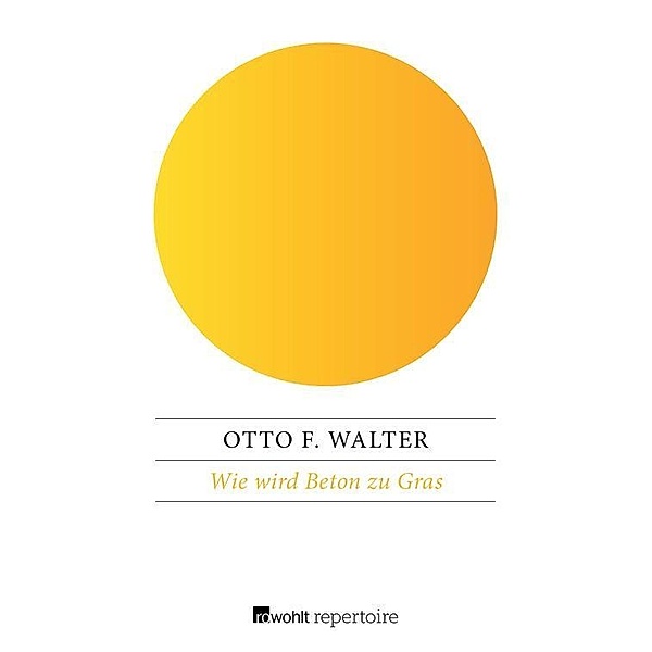 Wie wird Beton zu Gras, Otto F. Walter