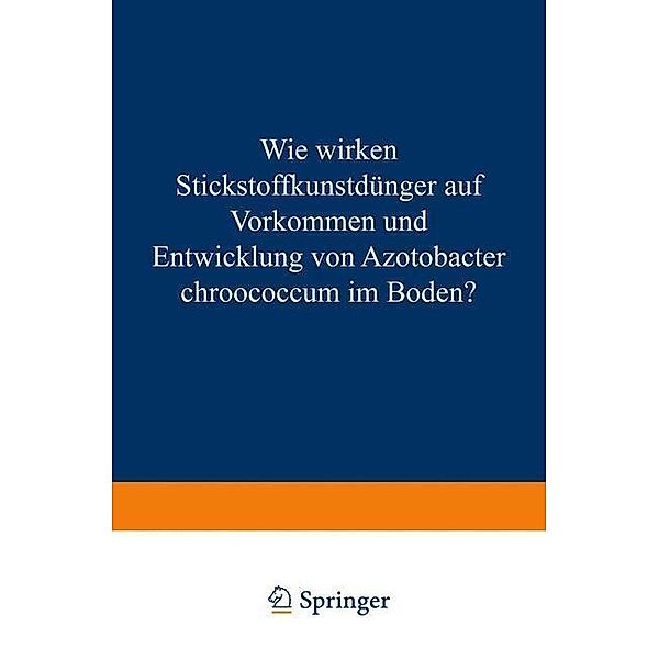 Wie Wirken Stickstoffkunstdünger auf Vorkommen und Entwicklung von Azotobacter Chroococcum im Boden?, Eduard Schneider