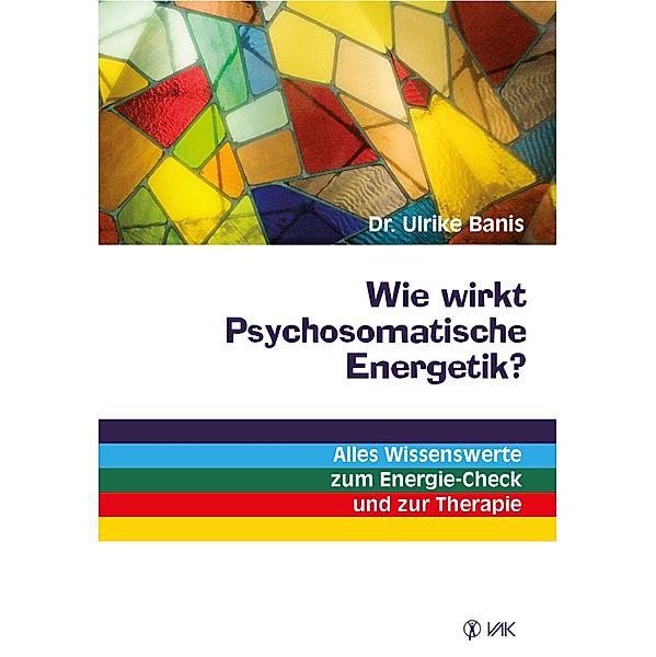 Wie wirkt Psychosomatische Energetik?, Ulrike Banis