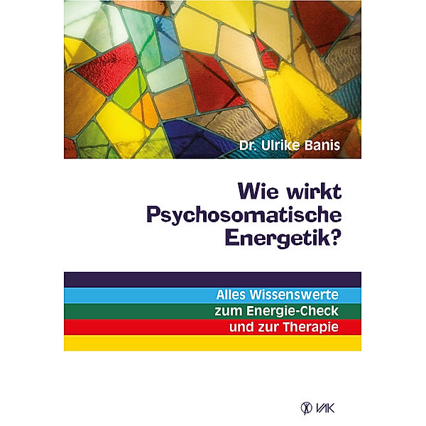 Wie wirkt Psychosomatische Energetik?, Ulrike Banis