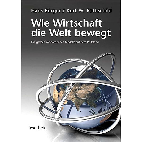 Wie Wirtschaft die Welt bewegt, Hans Bürger, Kurt W. Rothschild