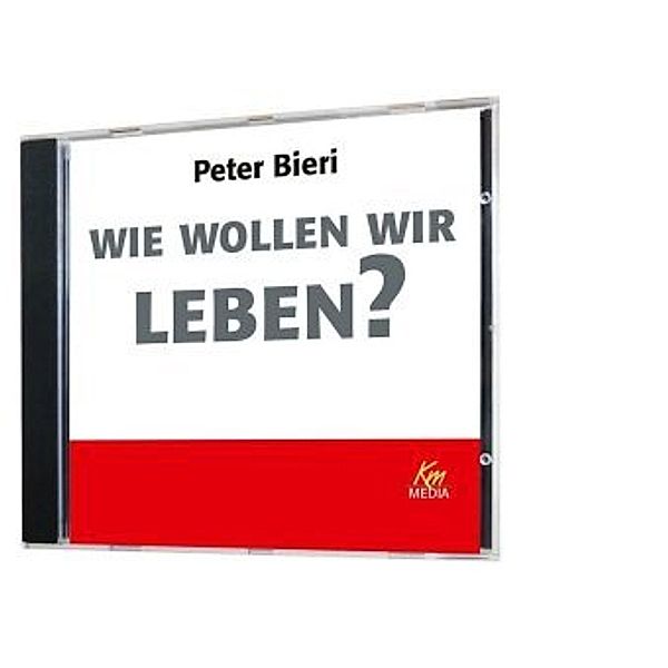 Wie wollen wir leben?,2 Audio-CD, Peter Bieri