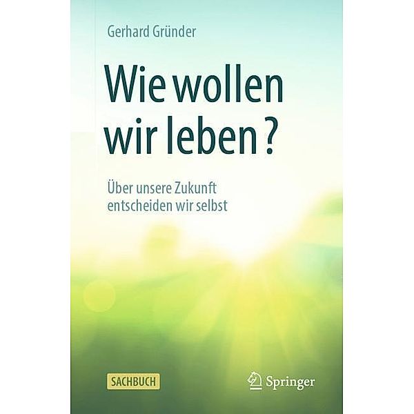 Wie wollen wir leben?, Gerhard Gründer