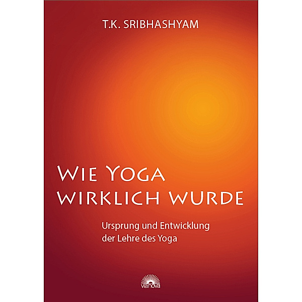 Wie Yoga wirklich wurde, T. K. Sribhashyam