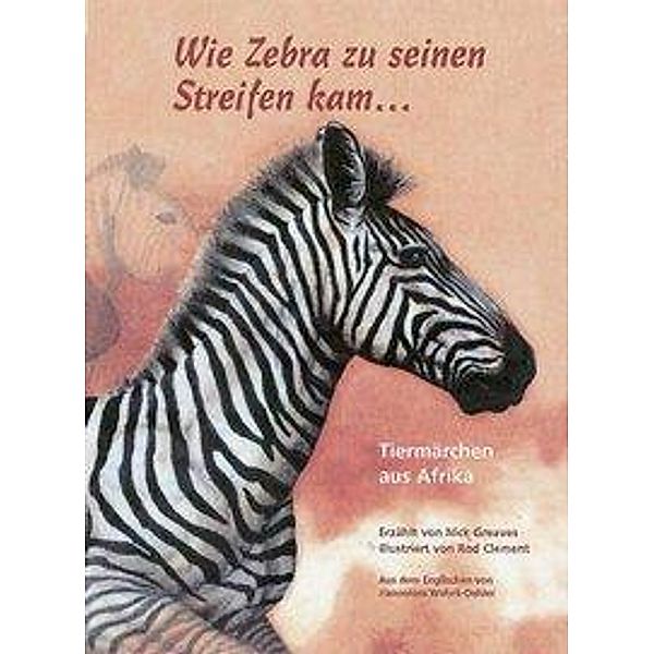 Wie Zebra zu seinen Streifen kam ..., Nick Greaves