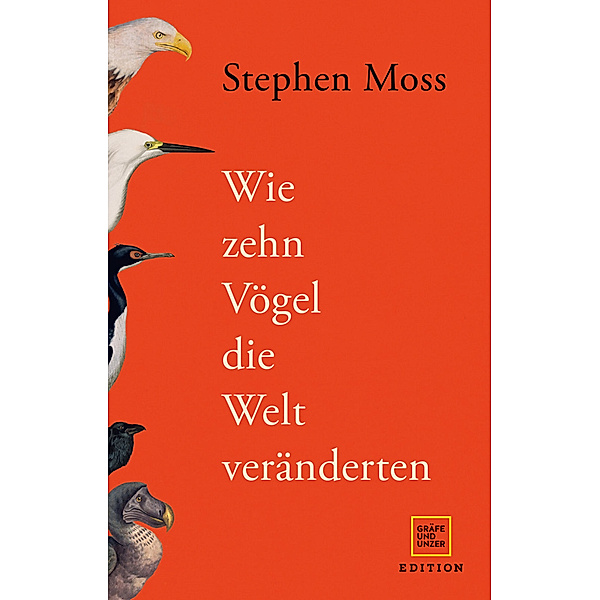 Wie zehn Vögel die Welt veränderten, Stephen Moss