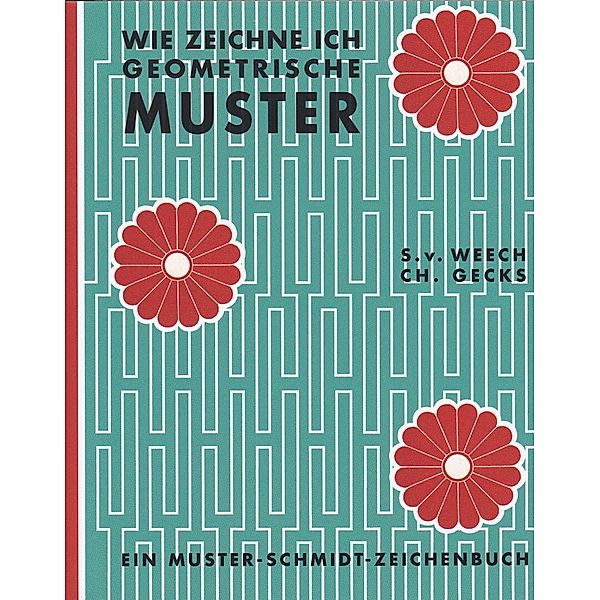 Wie zeichne ich geometrische Muster?, Sigmund von Weech, Christian Gecks