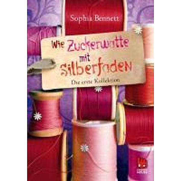 Wie Zuckerwatte mit Silberfäden / Modemädchen Bd.1, Sophia Bennett