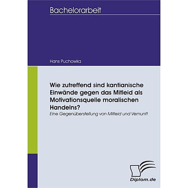 Wie zutreffend sind kantianische Einwände gegen das Mitleid als Motivationsquelle moralischen Handelns?, Hans Puchowka