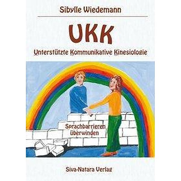 Wiedemann, S: UKK Unterstützte Kommunikative Kinesiologie, Sibylle Wiedemann