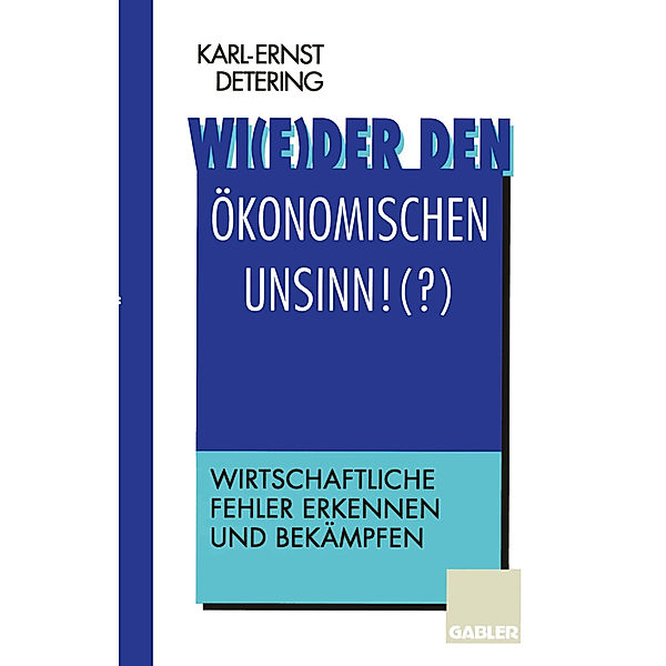 Wi(e)der den ökonomischen Unsinn!(?)