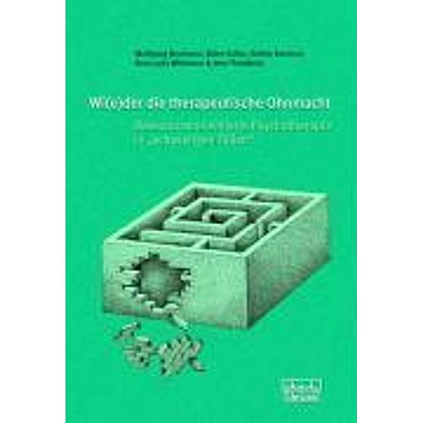 Wi(e)der die therapeutische Ohnmacht, Wolfgang Neumann, Anna J Wittmann, Jens Flassbeck
