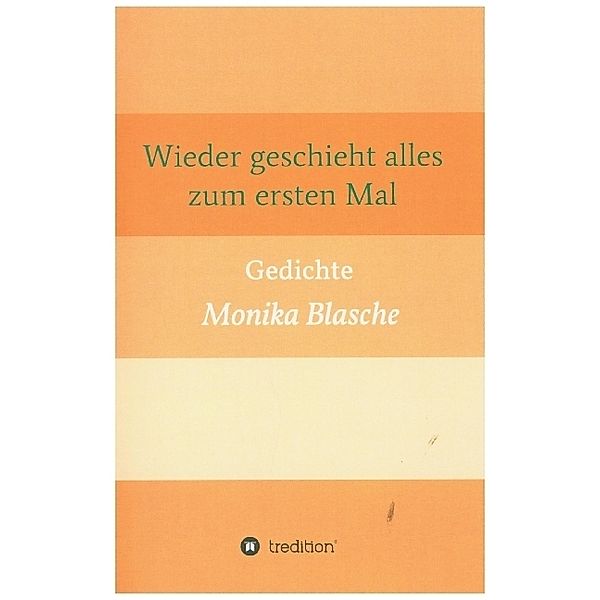 Wieder geschieht alles zum ersten Mal, Monika Blasche