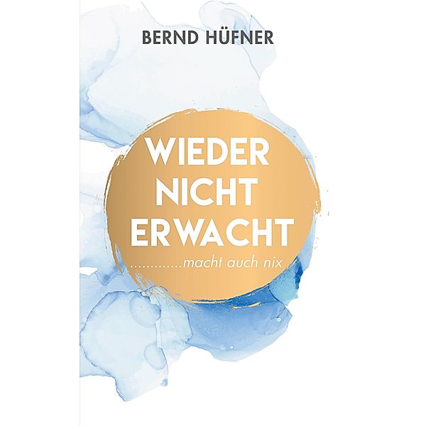 Wieder nicht erwacht, Bernd Hüfner
