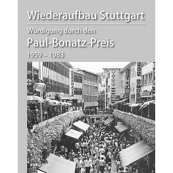 Wiederaufbau Stuttgart Würdigung durch den Paul-Bonatz-Preis 1959-1983, Herbert Medek, Wolfgang Mayer