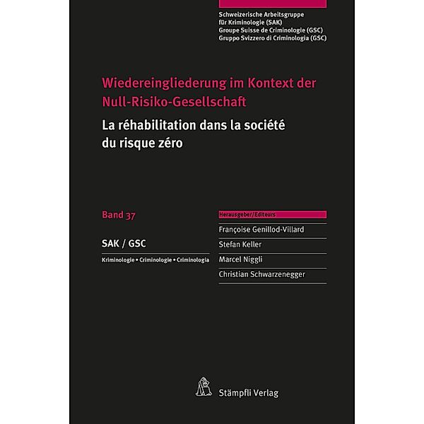 Wiedereingliederung im Kontext der Null-Risiko-Gesellschaft / Schweizerische Arbeitsgruppe für Kriminologie Bd.37