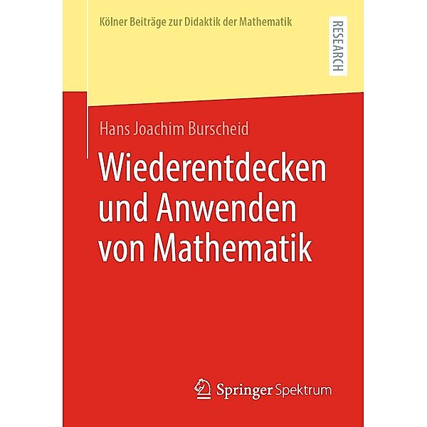 Wiederentdecken und Anwenden von Mathematik / Kölner Beiträge zur Didaktik der Mathematik, Hans Joachim Burscheid