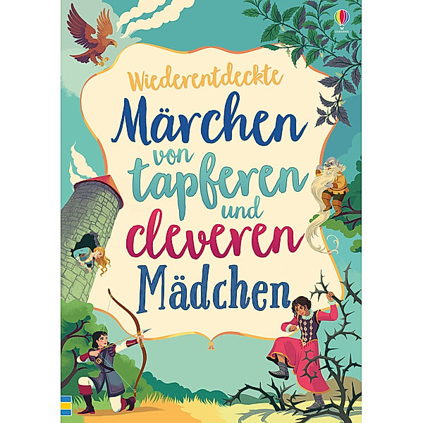 Wiederentdeckte Märchen von tapferen und cleveren Mädchen, Rosie Dickins, Susanna Davidson, Andy Prentice, Rob Lloyd Jones