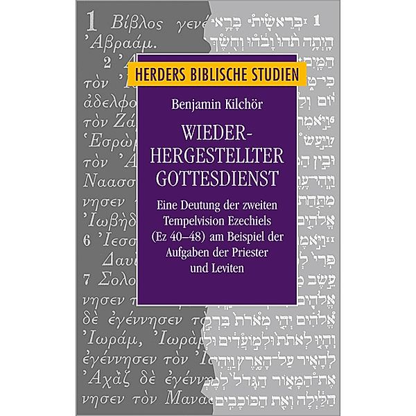 Wiederhergestellter Gottesdienst / Herders Biblische Studien Bd.95, Benjamin Kilchör