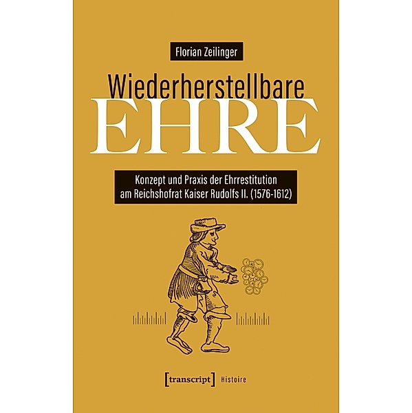 Wiederherstellbare Ehre / Histoire Bd.202, Florian Zeilinger