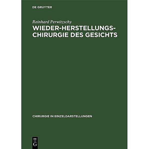Wiederherstellungschirurgie des Gesichts / Chirurgie in Einzeldarstellungen Bd.39, Reinhard Perwitzschy