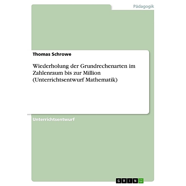 Wiederholung der Grundrechenarten im Zahlenraum bis zur Million (Unterrichtsentwurf Mathematik), Thomas Schrowe
