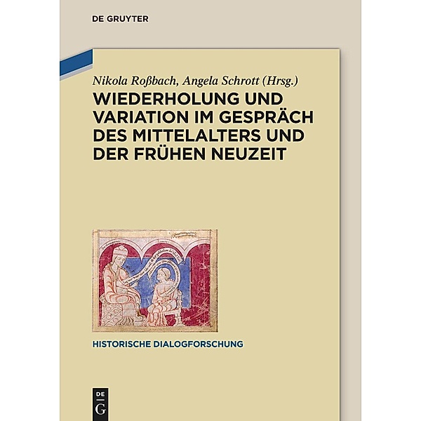 Wiederholung und Variation im Gespräch des Mittelalters und der Frühen Neuzeit / Historische Dialogforschung Bd.6