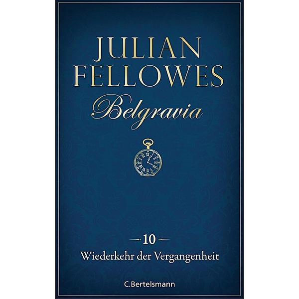 Wiederkehr der Vergangenheit / Belgravia Bd.10, Julian Fellowes
