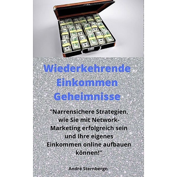 Wiederkehrende Einkommen Geheimnisse, Andre Sternberg